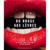 Du rouge aux lèvres - Le guide pour sublimer votre bouche