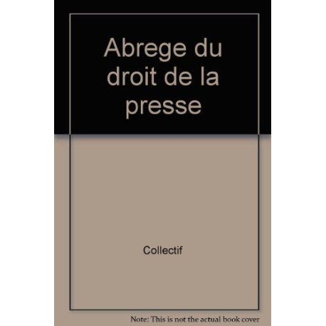 Abrégé du droit de la presse Abrégé du droit de la presse