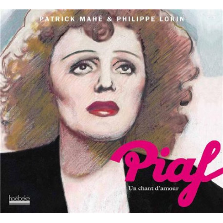 Piaf : Un chant d'amour Piaf : Un chant d'amour