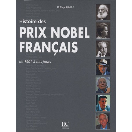 Histoire des prix nobel français de 1901 à nos jours Histoire des prix nobel français de 1901 à nos jours