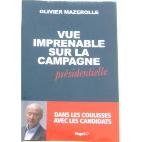 Vue imprenable sur la campagne présidentielle : Dans les coulisses... Vue imprenable sur la campagne présidentielle : Dans les coulisses...