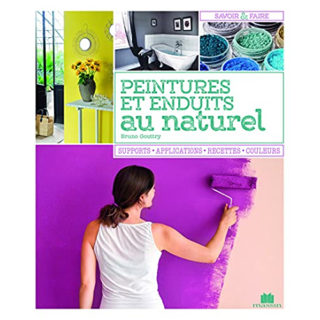 Peintures et enduits au naturel: supports applications recettes... Peintures et enduits au naturel: supports applications recettes...