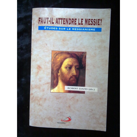 Robert david faut il attendre le messie études sur le messianisme...