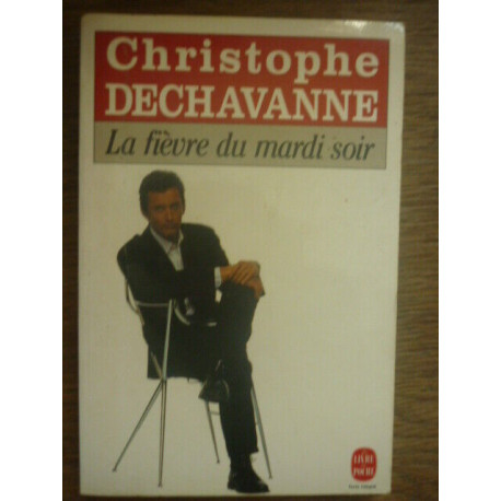 c dechavanne La fièvre du mardi soir Le livre de poche