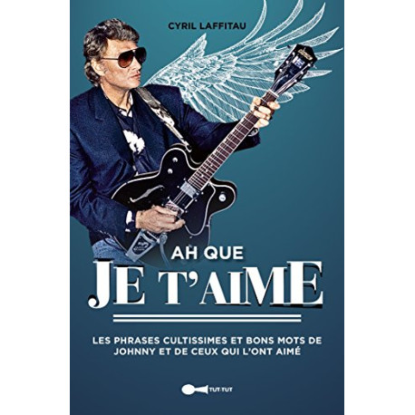 Ah que je t'aime : Les phrases cultissimes et les bons mots de... Ah que je t'aime : Les phrases cultissimes et les bons mots de...