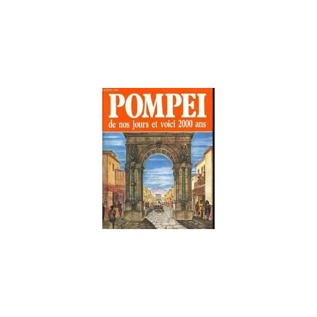 POMPEI DE NOS JOURS ET VOICI 2000 ANS POMPEI DE NOS JOURS ET VOICI 2000 ANS