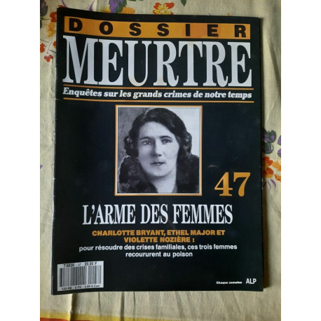Dossier Meurtre Enquêtes Sur Les Grands Crimes de Notre Temps n 47... Dossier Meurtre Enquêtes Sur Les Grands Crimes de Notre Temps n 47...
