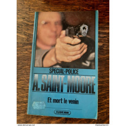 A. Saint-Moore- Et mort le venin / Fleuve noir spécial police