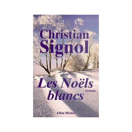 Ce que vivent les hommes Tome 1 : Les Noëls blancs Ce que vivent les hommes Tome 1 : Les Noëls blancs