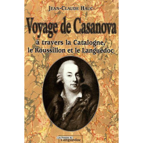 Voyage de Casanova : A travers la Catalogne le Roussillon et le... Voyage de Casanova : A travers la Catalogne le Roussillon et le...