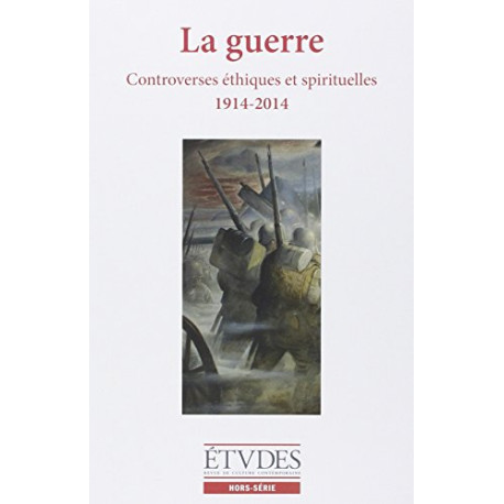 Etudes hors serie 2014 - LA GUERRE - CONTREVERSES ETHIQUES ET... Etudes hors serie 2014 - LA GUERRE - CONTREVERSES ETHIQUES ET...