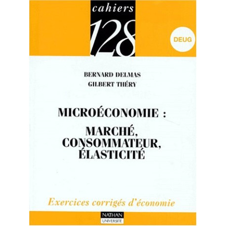 Microéconomie tome 1 : Marché consommateur élasticité - Exercices... Microéconomie tome 1 : Marché consommateur élasticité - Exercices...