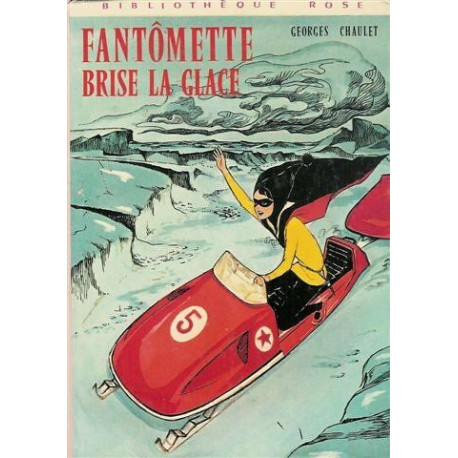 Fantômette brise la glace : Collection : Bibliothèque rose... Fantômette brise la glace : Collection : Bibliothèque rose...