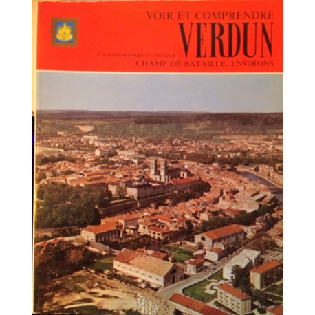 VOIR ET COMPRENDRE VERDUN - 187 PHOTOGRAPHIES EN COULEUR - CHAMP... VOIR ET COMPRENDRE VERDUN - 187 PHOTOGRAPHIES EN COULEUR - CHAMP...