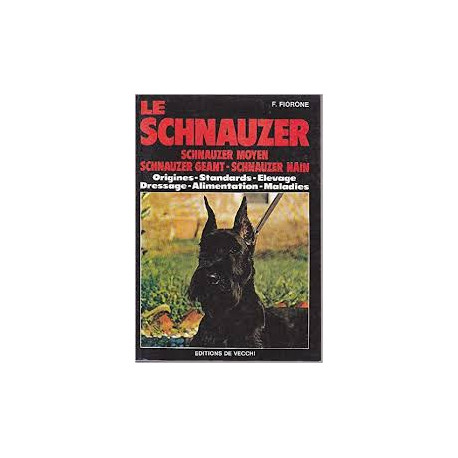 Le schnauzer - Schnauzer moyen schnauzer géant schnauzer nain Le schnauzer - Schnauzer moyen schnauzer géant schnauzer nain