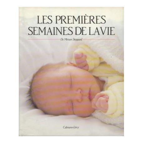Les premières semaines de la vie Les premières semaines de la vie