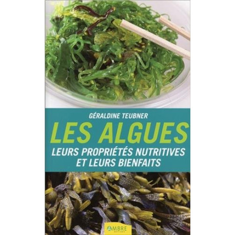 Les algues - Leurs propriétés nutritives et leurs bienfaits Les algues - Leurs propriétés nutritives et leurs bienfaits