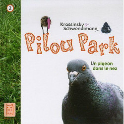 Pilou Park : Un pigeon dans le nez