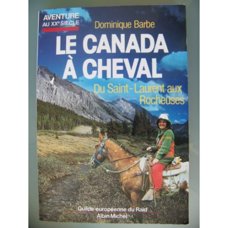 Le Canada à cheval - du Saint Laurent aux Rocheuses Le Canada à cheval - du Saint Laurent aux Rocheuses