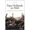 Papa Hollande au Mali : Chronique d'un fiasco annoncé