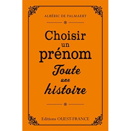 CHOISIR UN PRENOM TOUTE UNE HISTOIRE CHOISIR UN PRENOM TOUTE UNE HISTOIRE