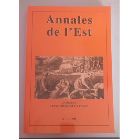 Annales de l'Est N°1 1999 Dossier: Les Hommes et la terre Annales de l'Est N°1 1999 Dossier: Les Hommes et la terre