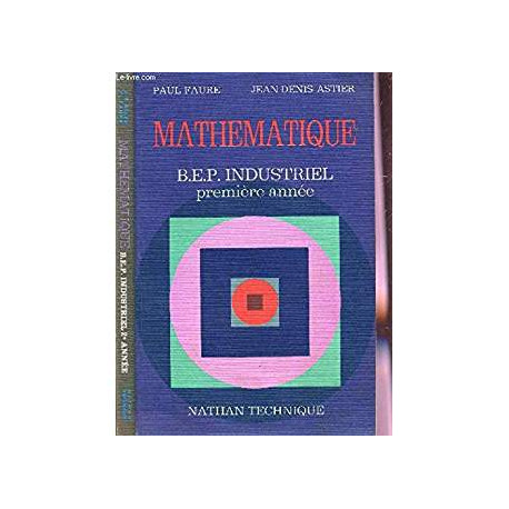 MATHEMATIQUE B.E.P. INDUSTRIEL - PREMIERE ANNEE MATHEMATIQUE B.E.P. INDUSTRIEL - PREMIERE ANNEE