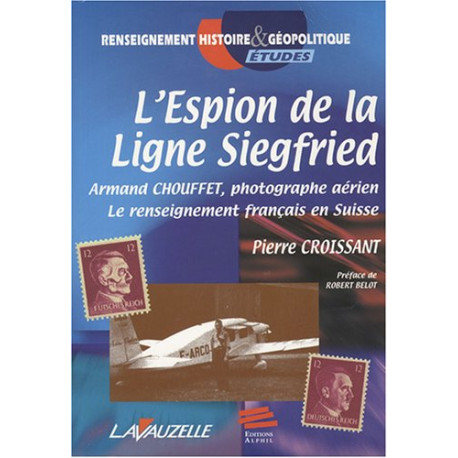 L'espion de la ligne Siegfried : Armand Chouffet photographe... L'espion de la ligne Siegfried : Armand Chouffet photographe...