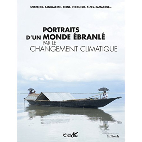 Portraits d'un monde ébranlé par le changement climatique Portraits d'un monde ébranlé par le changement climatique