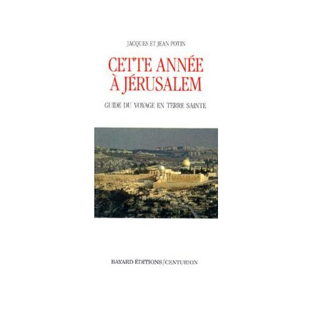 Cette Annee A Jerusalem. Guide Du Voyage En Terre Sainte Cette Annee A Jerusalem. Guide Du Voyage En Terre Sainte