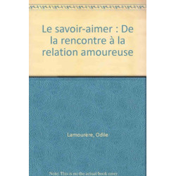 Le savoir-aimer : De la rencontre à la relation amoureuse