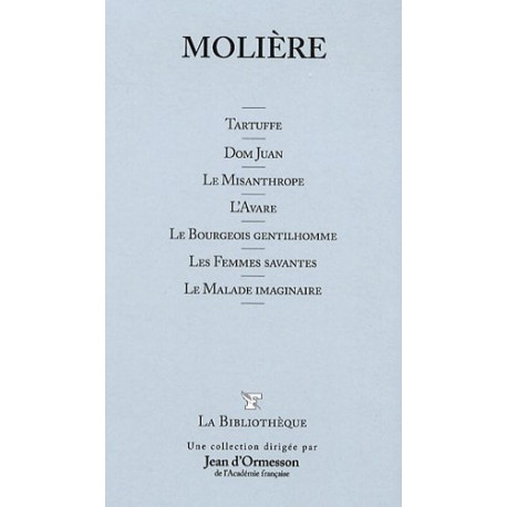 Tartuffe , Dom Juan , Le Misanthrope , L'Avare , Le Bourgeois...