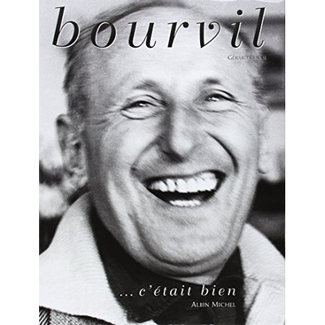 Bourvil : c'était bien Bourvil : c'était bien