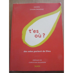 T'es où Des ados parlent de dieu Editons