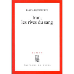 Iran les rives du sang