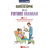 Guide de survie de la future maman: 80 listes pour vous habituer...