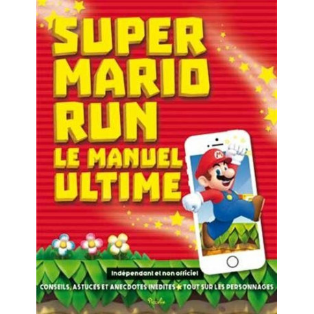 Super Mario Run : Le manuel ultime Super Mario Run : Le manuel ultime