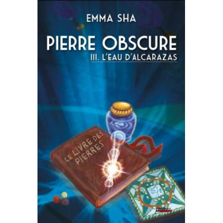 Pierre obscure - tome 03 : L'eau de l'Alcarazas (03) Pierre obscure - tome 03 : L'eau de l'Alcarazas (03)