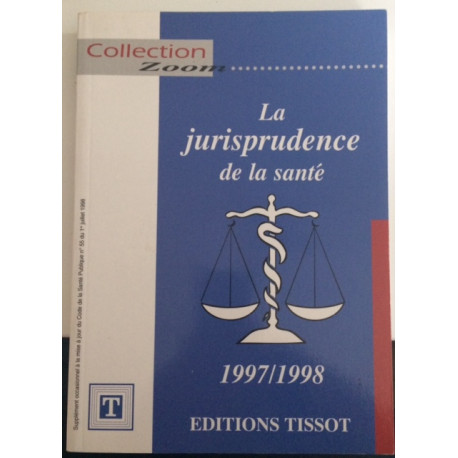 La jurisprudence de la santé 1997-1998 (Zoom) La jurisprudence de la santé 1997-1998 (Zoom)