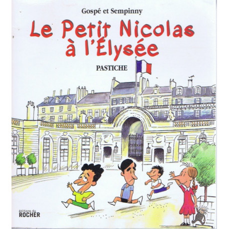 Le Petit Nicolas à l'Elysée Le Petit Nicolas à l'Elysée