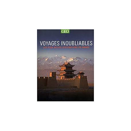VOYAGES INOUBLIABLES LES PLUS BELLES DESTINATIONS DU MONDE VOYAGES INOUBLIABLES LES PLUS BELLES DESTINATIONS DU MONDE