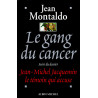 Le gang du Cancer suivi du dossier J.M Jacquemin le témoin qui accuse