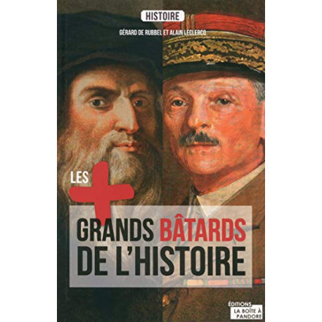Les plus grands batards de l'Histoire Les plus grands batards de l'Histoire