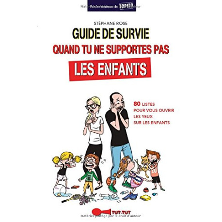 Guide de survie pour ceux qui ne supportent pas les enfants: 80...