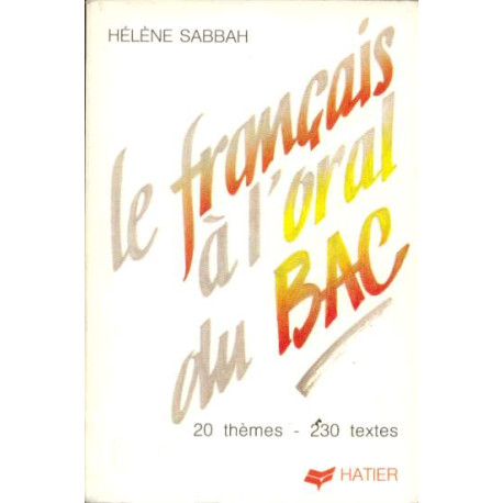Le Français à l'oral du bac - 20 thèmes 230 textes Le Français à l'oral du bac - 20 thèmes 230 textes