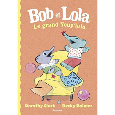 Bob et Lola le Grand Youp'Lala Bob et Lola le Grand Youp'Lala