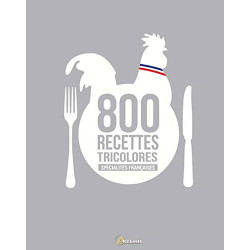 800 RECETTES TRICOLORES SPECIALITES FRANCAISES