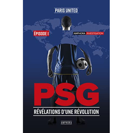 PSG Révélations d'une révolution - Episode 1 PSG Révélations d'une révolution - Episode 1