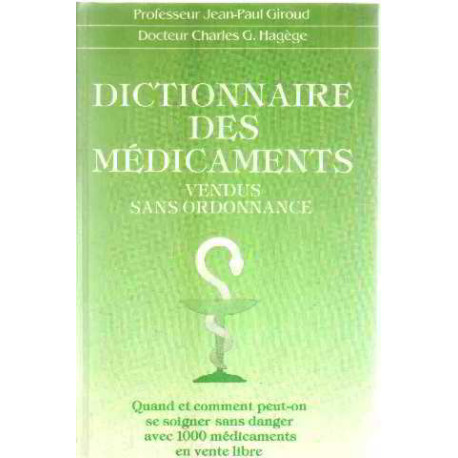 Dictionnaire des Medicaments Vendus sans Ordonnance Dictionnaire des Medicaments Vendus sans Ordonnance