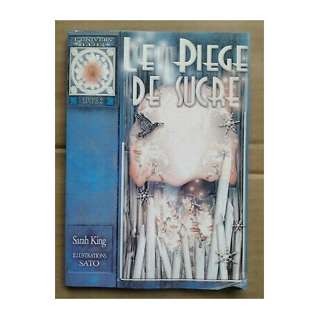 Sarah King L'univers de Lul Tome 2 Le Piège de sucre Sarah King L'univers de Lul Tome 2 Le Piège de sucre